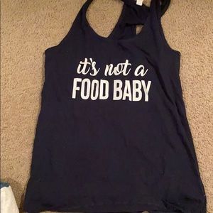 “It’s not a food baby” tank top
